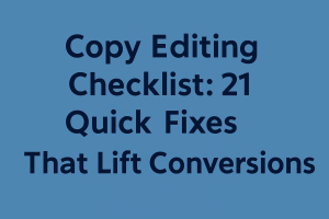 Copy editing checklist with 21 proven fixes to improve clarity, readability, and conversions in website copy and marketing content