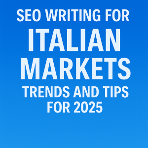 Italian Markets: SEO Writing for Trends and Tips for 2025 blog header